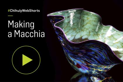 View the process of creating an iconic Chihuly "Macchia"